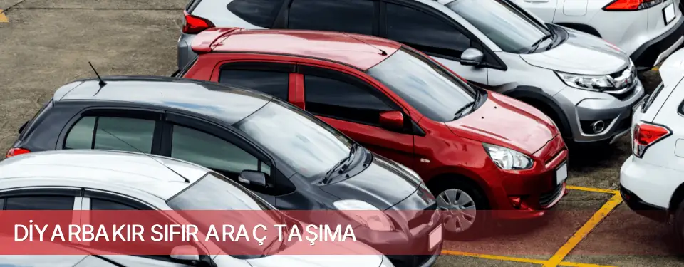 Diyarbakır İli Sıfır Araç Taşıma